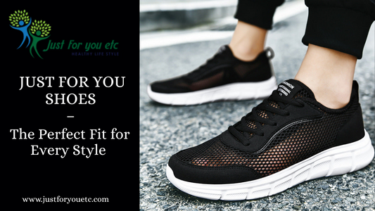 Just For You Shoes – The Perfect Fit for Every Style
